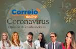 Confira o que os colaboradores do Jornal CORREIO tem a dizer sobre o Coronavírus