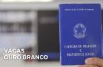 Sine Ouro Branco divulga mais de 50 oportunidades variadas para região