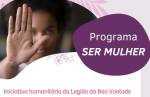 Programa Ser Mulher da LBV oferece apoio psicossocial e jurídico